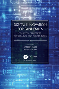 Digital Innovation for Pandemics (Concepts, Challenges, Constraints, and Opportunities) by Jasleen Kaur, Navjot Sidhu, 9781032357614