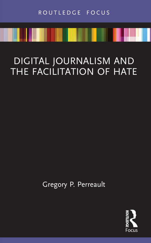Digital Journalism and the Facilitation of Hate - 9781032256863 by Gregory P. Perreault, 9781032256863