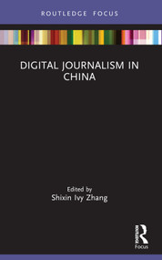 Digital Journalism in China - 9781032162171 by Shixin Ivy Zhang, 9781032162171
