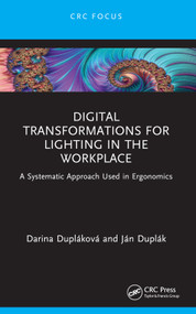 Digital Transformations for Lighting in the Workplace (A Systematic Approach Used in Ergonomics) - 9781032418308 by Darina Dupláková, Ján Duplák, 9781032418308