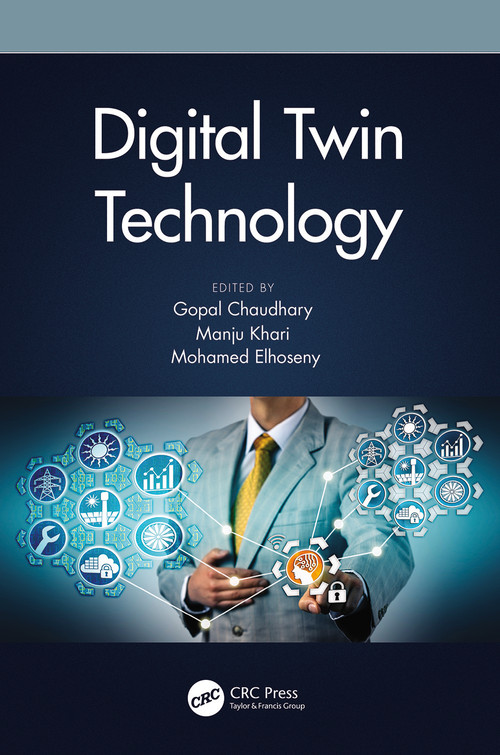 Digital Twin Technology by Gopal Chaudhary, Manju Khari, Mohamed Elhoseny, 9780367677978