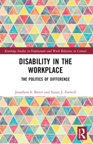 Disability in the Workplace (The Politics of Difference) by Jonathon S. Breen, Susan J. Forwell, 9781032116112