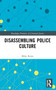 Disassembling Police Culture by Mike Rowe, 9781032022550