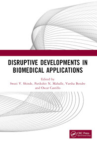Disruptive Developments in Biomedical Applications by Swati V. Shinde, Parikshit N. Mahalle, Varsha Bendre, Oscar Castillo, 9781032224718