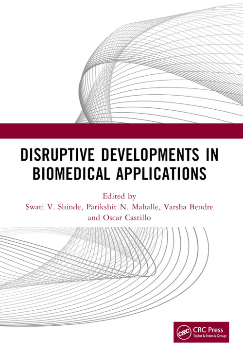Disruptive Developments in Biomedical Applications by Swati V. Shinde, Parikshit N. Mahalle, Varsha Bendre, Oscar Castillo, 9781032224718