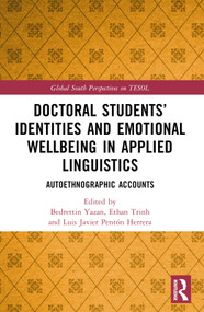 Doctoral Students' Identities and Emotional Wellbeing in Applied Linguistics (Autoethnographic Accounts) by Bedrettin Yazan, Ethan Trinh, Luis Javier Pentón Herrera, 9781032306223