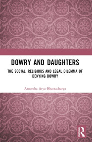 Dowry and Daughters (The Social, Religious and Legal Dilemma of Denying Dowry) - 9781032460253 by Anwesha Arya-Bhattacharya, 9781032460253