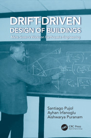 Drift-Driven Design of Buildings (Mete Sozen's Works on Earthquake Engineering) by Santiago Pujol, Ayhan Irfanoglu, Aishwarya Puranam, 9781032251783