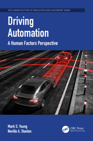 Driving Automation (A Human Factors Perspective) by Mark S. Young, Neville A. Stanton, 9781032448244
