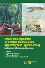 Drones and Geographical Information Technologies in Agroecology and Organic Farming (Contributions to Technological Sovereignty) by Massimo De Marchi, Alberto Diantini, Salvatore Eugenio Pappalardo, 9781032153551