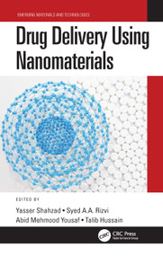 Drug Delivery Using Nanomaterials by Yasser Shahzad, Syed A.A. Rizvi, Abid Mehmood Yousaf, Talib Hussain, 9780367767945
