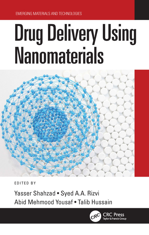 Drug Delivery Using Nanomaterials by Yasser Shahzad, Syed A.A. Rizvi, Abid Mehmood Yousaf, Talib Hussain, 9780367767945