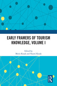Early Framers of Tourism Knowledge, Volume I by Metin Kozak, Nazmi Kozak, 9781032014807