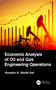 Economic Analysis of Oil and Gas Engineering Operations by Hussein K. Abdel-Aal, 9780367684723