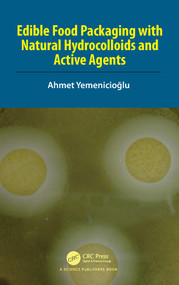 Edible Food Packaging with Natural Hydrocolloids and Active Agents by Ahmet Yemenicioğlu, 9781032371122