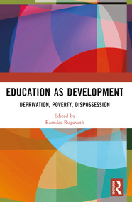 Education as Development (Deprivation, Poverty, Dispossession) by Ramdas Rupavath, 9781032460147