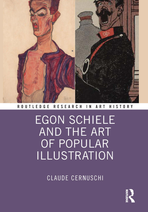 Egon Schiele and the Art of Popular Illustration by Claude Cernuschi, 9781032229300