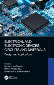Electrical and Electronic Devices, Circuits and Materials (Design and Applications) by Suman Lata Tripathi, Parvej Ahmad Alvi, Umashankar Subramaniam, 9780367564315