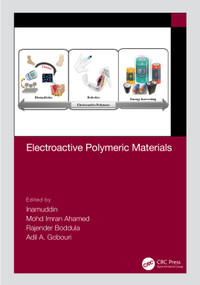 Electroactive Polymeric Materials by Inamuddin, Mohd Imran Ahamed, Rajender Boddula, Adil A. Gobouri, 9781032002842
