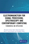 Electromagnetism for Signal Processing, Spectroscopy and Contemporary Computing (Fundamentals and Applications) by Khurshed Ahmad Shah, Brijesh Kumbhani, Raul F. Garcia-Sanchez, Prabhakar Misra, 9781032100623