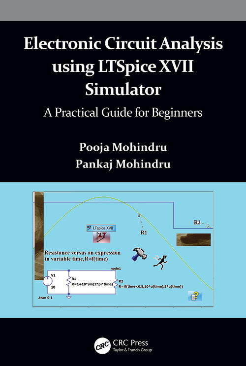 Electronic Circuit Analysis using LTSpice XVII Simulator (A Practical Guide for Beginners) by Pooja Mohindru, Pankaj Mohindru, 9781032058474