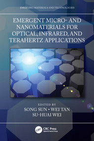 Emergent Micro- and Nanomaterials for Optical, Infrared, and Terahertz Applications by Song Sun, Wei Tan, Su-Huai Wei, 9781032065076