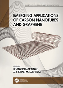 Emerging Applications of Carbon Nanotubes and Graphene by Bhanu Pratap Singh, Kiran M. Subhedar, 9781032140186