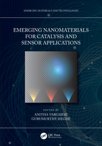 Emerging Nanomaterials for Catalysis and Sensor Applications by Anitha Varghese, Gurumurthy Hegde, 9781032111728