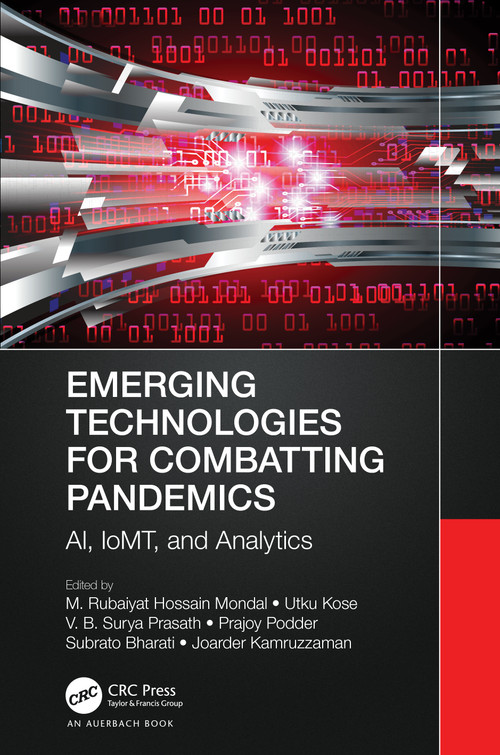 Emerging Technologies for Combatting Pandemics (AI, IoMT, and Analytics) by M. Rubaiyat Hossain Mondal, Utku Kose, V. B. Surya Prasath, Prajoy Podder, Subrato Bharati, Joarder Kamruzzaman, 9781032349176