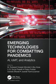 Emerging Technologies for Combatting Pandemics (AI, IoMT, and Analytics) by M. Rubaiyat Hossain Mondal, Utku Kose, V. B. Surya Prasath, Prajoy Podder, Subrato Bharati, Joarder Kamruzzaman, 9781032349176