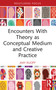 Encounters With Theory as Conceptual Medium and Creative Practice - 9780367423438 by Amy Ruopp, 9780367423438