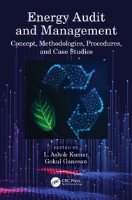 Energy Audit and Management (Concept, Methodologies, Procedures, and Case Studies) by L. Ashok Kumar, Gokul Ganesan, 9781032067810