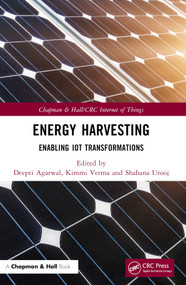 Energy Harvesting (Enabling IoT Transformations) by Deepti Agarwal, Kimmi Verma, Shabana Urooj, 9781032349251