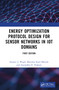 Energy Optimization Protocol Design for Sensor Networks in IoT Domains by Sanjeev J. Wagh, Manisha Sunil Bhende, Anuradha D. Thakare, 9781032316116