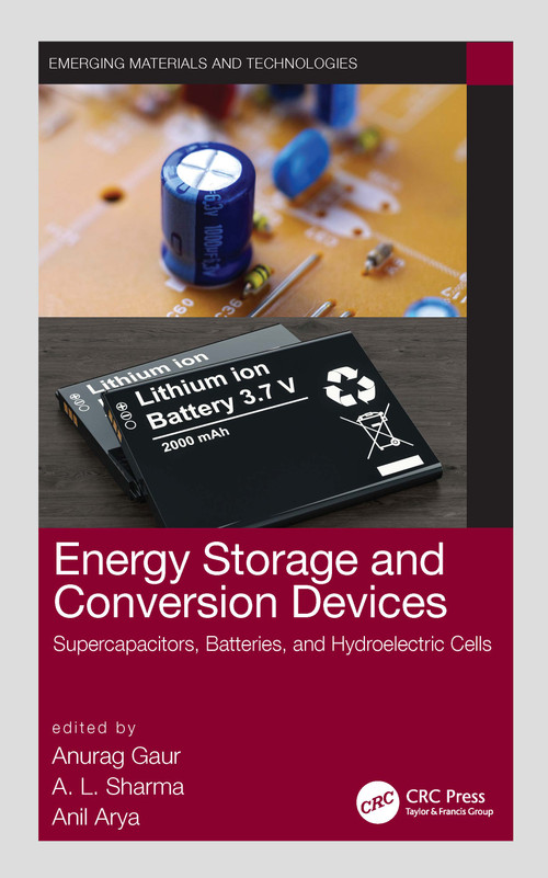 Energy Storage and Conversion Devices (Supercapacitors, Batteries, and Hydroelectric Cells) by Anurag Gaur, A. L. Sharma, Anil Arya, 9780367694289