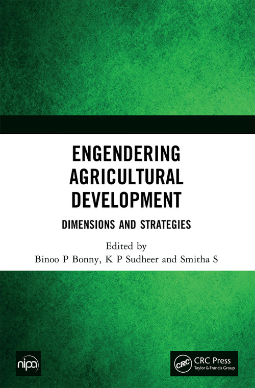Engendering Agricultural Development (Dimensions and Strategies) by Binoo P Bonny, K P Sudheer, Smitha S, 9781032395012