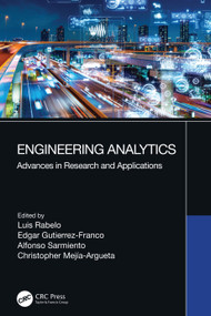 Engineering Analytics (Advances in Research and Applications) by Luis Rabelo, Edgar Gutierrez-Franco, Alfonso Sarmiento, Christopher Mejía-Argueta, 9780367685379