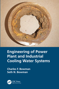 Engineering of Power Plant and Industrial Cooling Water Systems by Charles F. Bowman, Seth N. Bowman, 9781032000398