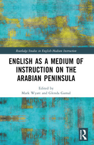 English as a Medium of Instruction on the Arabian Peninsula by Mark Wyatt, Glenda El Gamal, 9781032024943