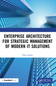 Enterprise Architecture for Strategic Management of Modern IT Solutions by Tiko Iyamu, 9781032214351