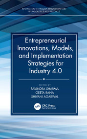 Entrepreneurial Innovations, Models, and Implementation Strategies for Industry 4.0 by Ravindra Sharma, Geeta Rana, Shivani Agarwal, 9781032107967