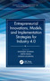 Entrepreneurial Innovations, Models, and Implementation Strategies for Industry 4.0 by Ravindra Sharma, Geeta Rana, Shivani Agarwal, 9781032107967