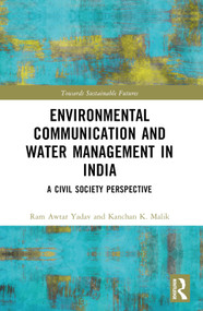 Environmental Communication and Water Management in India (A Civil Society Perspective) by Ram Awtar Yadav, Kanchan K. Malik, 9781032395593