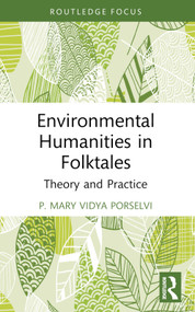 Environmental Humanities in Folktales (Theory and Practice) - 9781032524351 by P. Mary Vidya Porselvi, 9781032524351