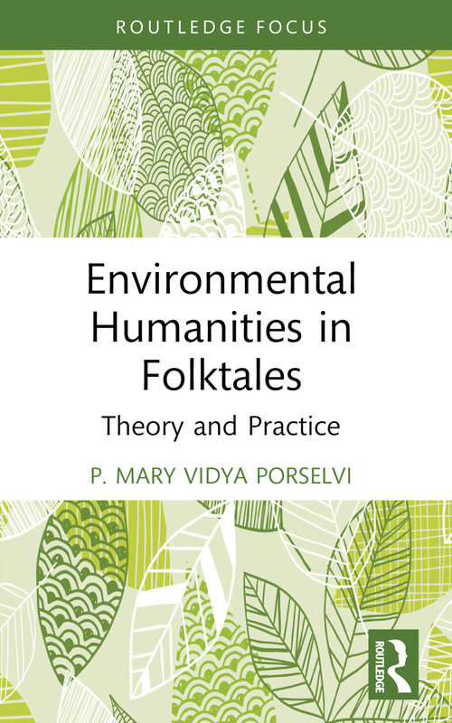 Environmental Humanities in Folktales (Theory and Practice) - 9781032524351 by P. Mary Vidya Porselvi, 9781032524351