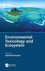 Environmental Toxicology and Ecosystem by Ashutosh Kumar, 9781032154954