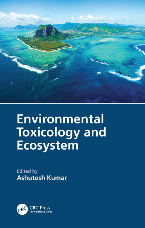 Environmental Toxicology and Ecosystem by Ashutosh Kumar, 9781032154954