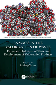 Enzymes in the Valorization of Waste (Enzymatic Hydrolysis of Waste for Development of Value-added Products) by Pradeep Verma, 9781032035109