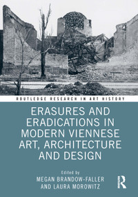 Erasures and Eradications in Modern Viennese Art, Architecture and Design by Megan Brandow-Faller, Laura Morowitz, 9781032010533