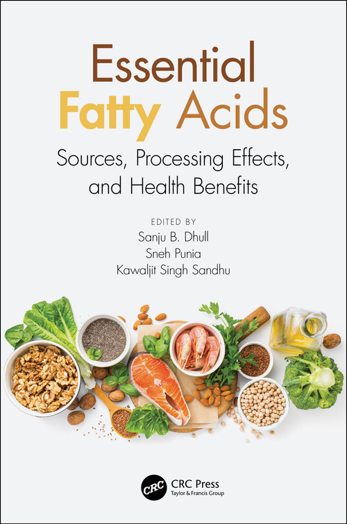Essential Fatty Acids (Sources, Processing Effects, and Health Benefits) by Sanju Bala Dhull, Sneh Punia, Kawaljit Singh Sandhu, 9780367560362